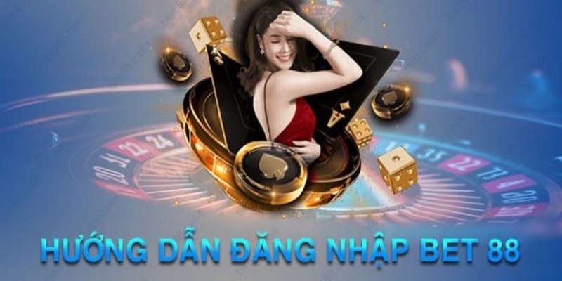 Hoàn thành các bước đăng nhập BET88 nhanh chóng 1 phút