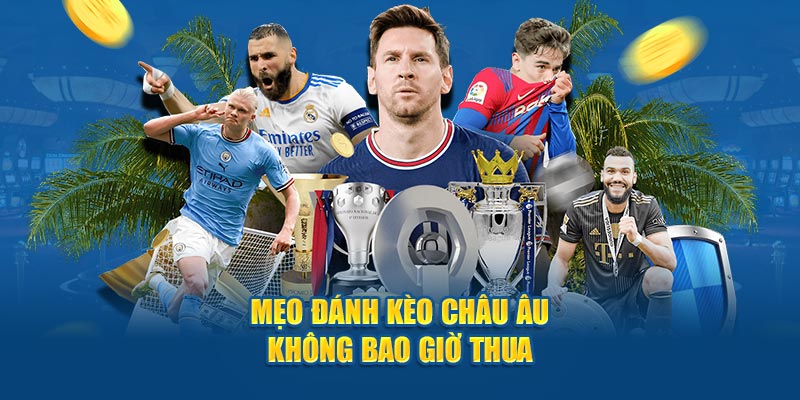 Mẹo đánh kèo châu Âu không bao giờ thua