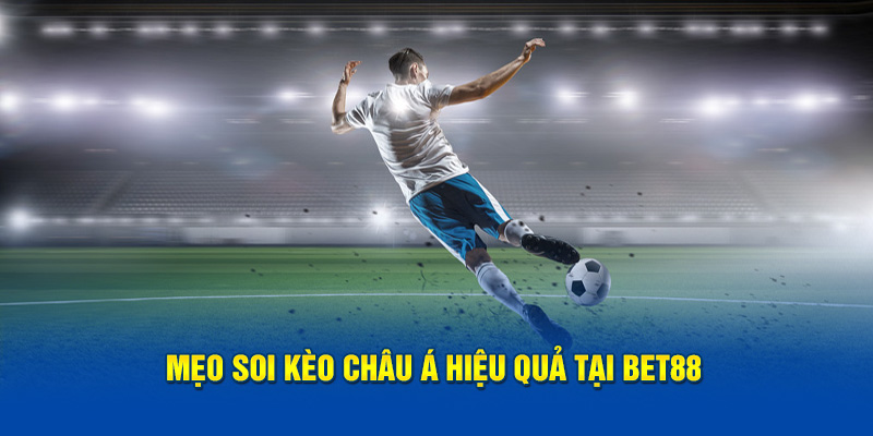 Mẹo đánh kèo châu Á hiệu quả tại BET88