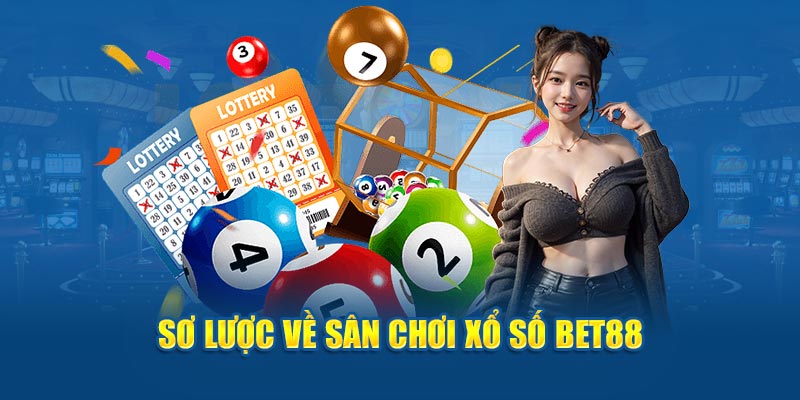 Sơ lược về sân chơi xổ số BET88